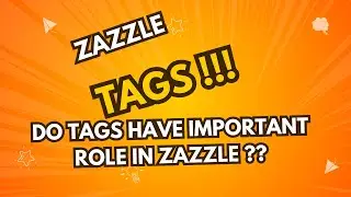 Zazzle Tag Strategy: How to Use Efficient Tags to Boost Your Sales in 2024!