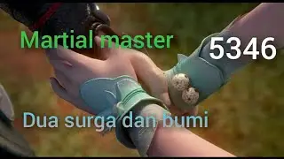 martial master bab 5346 dua surga dan bumi