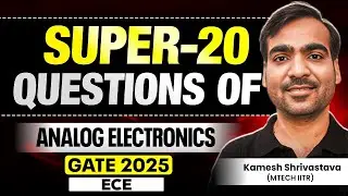 Super 20 Questions of Analog Electronics | GATE 2025 | Kamesh Shrivastava