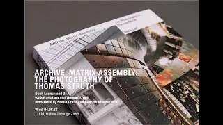 ARCHIVE MATRIX ASSEMBLY: The Photography of Thomas Struth // 04.06.2022