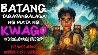 ATANG TAGAPANGALAGA NG MATA NG KWAGO ｜ Kwentong Aswang ｜ True Story