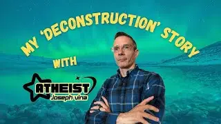 My 'Deconstruction' Story