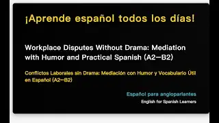 Workplace Disputes Without Drama: Mediation with Humor and Practical Spanish (A2&ndash;B2)