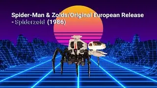 Spider-Man & Zoids / Original European Release - Spiderzoid (1986) (With English Subtitles)