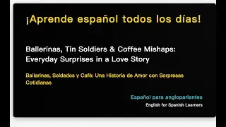 Ballerinas, Tin Soldiers & Coffee Mishaps: Everyday Surprises in a Love Story