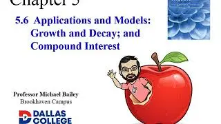MATH 1314 - 5.6  Applications and Models: Growth and Decay; and Compound Interest