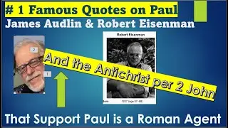 Famous Quotes on Paul as Roman Agent who taught Docetic Jesus & thus was an Antichrist per 2 John 7
