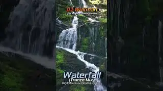 Waterfall (Trance Mix) by DJ Wolfman.