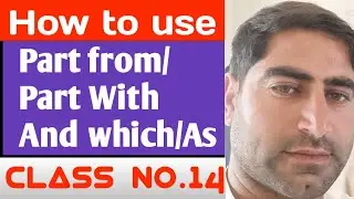 How to use part from and part with And which/As class no .14