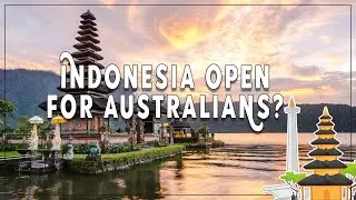 When will Indonesia open for Australians for Tourism ?