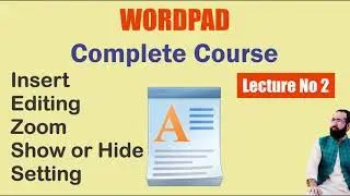 Lecture No 2 of Wordpad | Use Insert , Editing , Zoom , Show or Hide , Setting groups full Detials