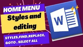 MS WORD || HOME MENU || STYLES AND EDITING ||