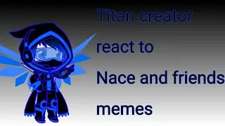 Titan creator react nace and friends memes (Special scene)