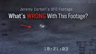 Let's Talk About The New Jeremy Corbell UFO Video and More UFOs Videos