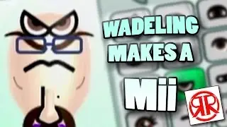 Wadeling Makes a Mii - Rogues and Roleplayers