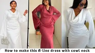 How to cut and sew an Aline dress with cowl neck and snatched waist