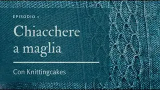 🧶Knitting podcast in italiano | CHIACCHIERE A MAGLIA | Episodio #1