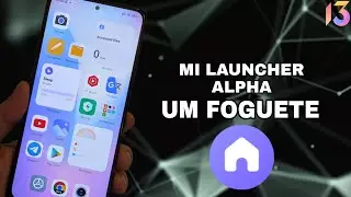 Sensacional 💥 MI Launcher ALPHA - MIUI 13 - Essa &eacute; LAUNCHER Mais R&Aacute;PIDA que Eu j&aacute; Vi - Um FOGUETE 🚀
