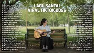 Lagu Santai Viral Tiktok 2026 — Lagu Pop Indonesia Terbaru 2026 | Top Hits Indonesia 2026