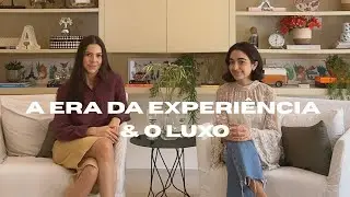 #8 A ERA DA EXPERIÊNCIA & O LUXO