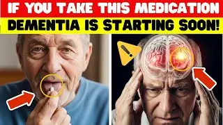 SENIORS, Beware! 9 Popular Medications That Trigger Rapid Dementia