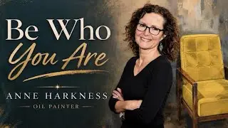 Be Who you Are : Inside The Studio With Anne Harkness 
