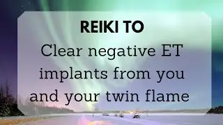 Reiki for negative alien implants & influences removal | Twin Flame energy clearing