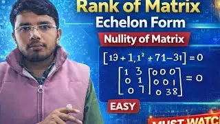 Importance of Rank, Echelon Form & Nullity of a MatrixIn this topic, Part-05