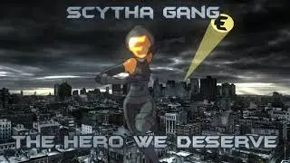Scytha Gang - The Hero We Deserve/Emma's Theme (REUPLOAD)