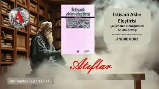 Andre Gorz - İktisadi Aklın Eleştirisi &Ccedil;alışmanın D&ouml;n&uuml;ş&uuml;mleri Anlam Arayışı