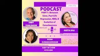 06. PART 1: Between Lives, Past Life Regression, Near Death Experiences & Evolution of Consciousness