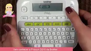 Vem conhecer a P-touch D210 da Brother