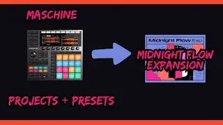 Maschine MK3 | Midnight Flow Expansion &ndash; Projects, Presets Review🔥