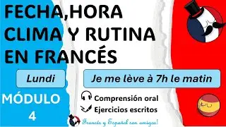 M&Oacute;DULO 4 &mdash; Fechas, Hora, clima y vida cotidiana en franc&eacute;s