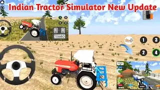 New Update Indian Tractor Simulator || New Map ,New Indian Tractor .