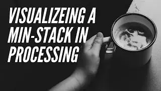 Interview Question: Implement A Custom MinStack  | Visualize in Processing