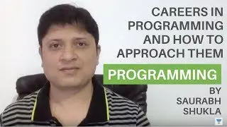 What Are The Careers in Programming And How To Approach Them? By Saurabh Shukla