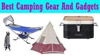 Top 5 Best Camping gear and gadgets 2020
