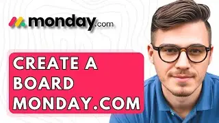 How To Create A Board Monday.com [2025 Guide]