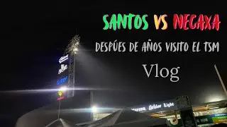 Vlog: Visito el TSM despúes de años a ver el Santos Laguna vs Necaxa