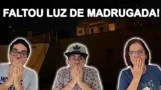 FALTOU LUZ DE MADRUGADA EM CASA!!! (ficamos com medo?)