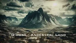G-host - Ancestral Land (EPICMUSIC 2025)