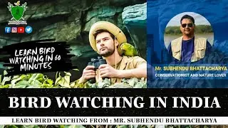 BIRD WATCHING IN INDIA : Learn Bird Watching Tips & Tricks With Mr. Subhendu Bhattacharya | GON |