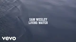 Sam Wesley - Living Water (Official Lyric Video)