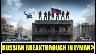 Russian Breakthrough in Lyman? Is Kyiv Stalling?