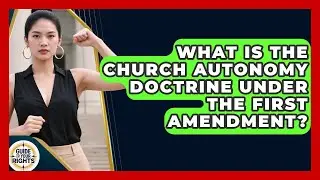 What Is the Church Autonomy Doctrine Under the First Amendment? | Guide To Your Rights News