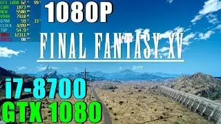 Final Fantasy XV GTX 1080 и i7 8700 [ Ультра настройки - 1080P ]