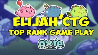 TOP RANK GAMEPLAY by ElijahCTG | Axie Infinity