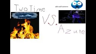 two time vs azure epic battle of epicness