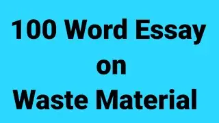 100 word essay on waste material/paragraph on waste material/how to exploit waste material/waste